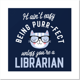 Librarian Cat Lover Gifts - It ain't easy being Purr Fect Posters and Art